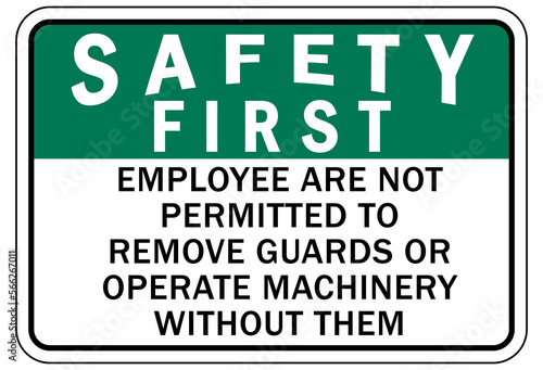 Machine guarding sign and labels employee are not permitted to remove guards or operate machinery without them