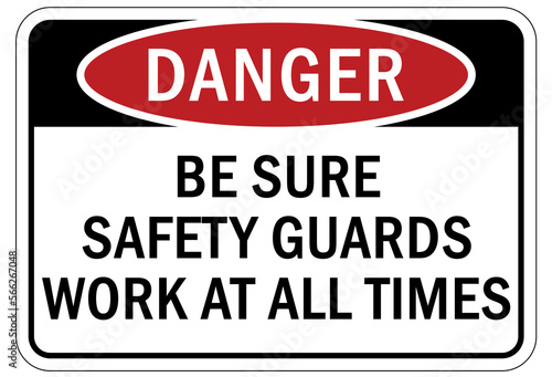 Machine guarding sign and labels be sure safety guards work at all times