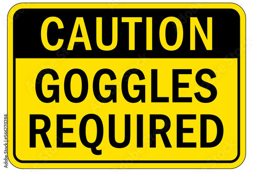 Protective equipment sign and labels goggles required