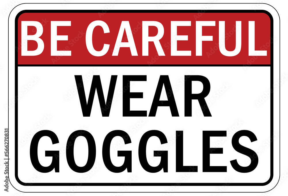 Protective equipment sign and labels wear googles