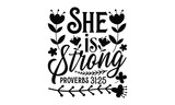 She Is Strong Proverbs 31:25 - Women's Day t shirt design, Calligraphy graphic design, Hand written vector t shirt design, lettering phrase isolated on white background, svg Files for Cutting