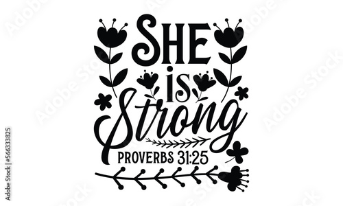 She Is Strong Proverbs 31:25 - Women's Day t shirt design, Calligraphy graphic design, Hand written vector t shirt design, lettering phrase isolated on white background, svg Files for Cutting