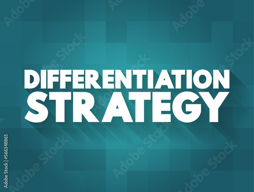 Differentiation Strategy is an approach businesses develop by providing customers with something unique, different and distinct from items in the marketplace, text concept background