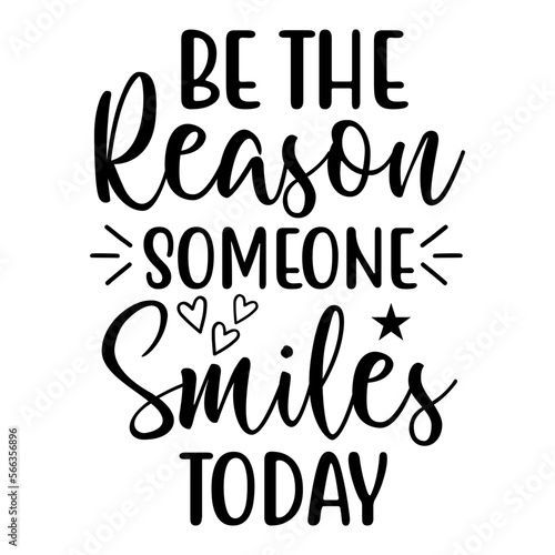 be the reason someone smiles today