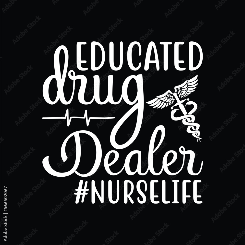 Naklejka premium Funny Saying Nurses Shirt Educated Drug Dealer Heartbeat.