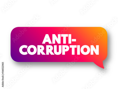 Anti-Corruption - comprises activities that oppose or inhibit corruption, text concept message bubble