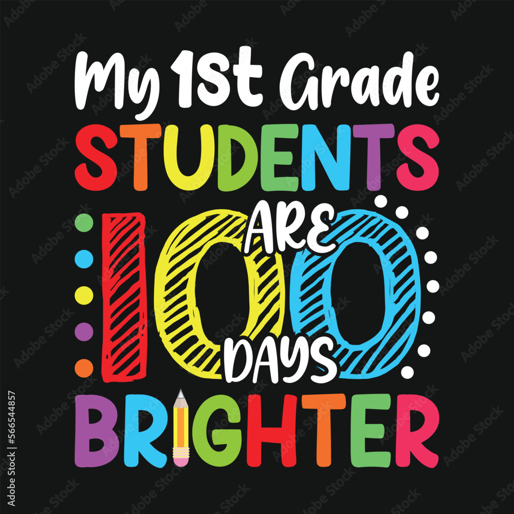 My 1st Grade Students Are 100 Days Brighter. T-Shirt Design, Posters, Greeting Cards, Textiles, and Sticker Vector Illustration