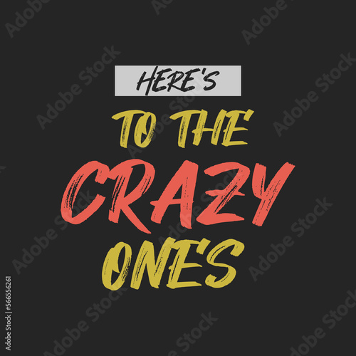 crazy ones slogan tee graphic typography for print t shirt.

