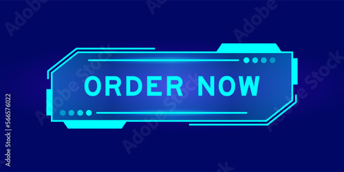 Futuristic hud banner that have word order now on user interface screen on blue background