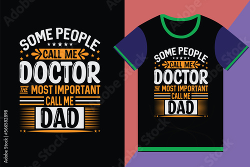 My Favorite people call me DAD t-shirt design, DAD typography colorful vector t-shirt design, 
print ready t-shirt Design, DAD T-shirt design art vector.DAD day t-shirt design.