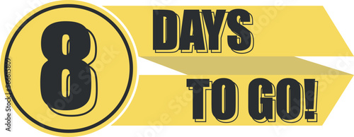 Number 8 of days left to go. Badge with, sale, landing page, banner.