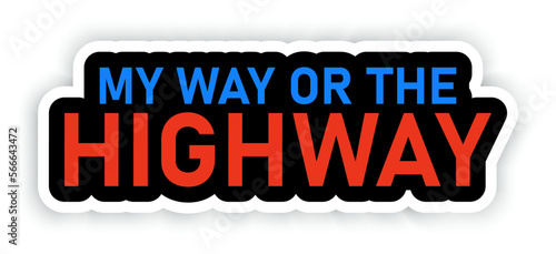 My way or the higway. Creative poster in red and blue colors. Quote template. Sticker text, magnet. Vector typography banner. Background concept. Flat design. Vector illustration