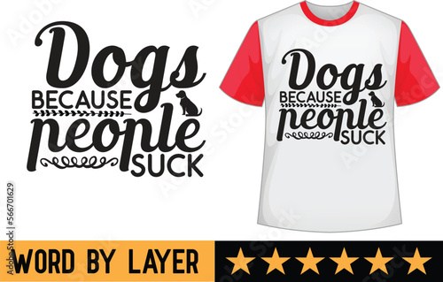 Dogs because people suck svg t shirt design