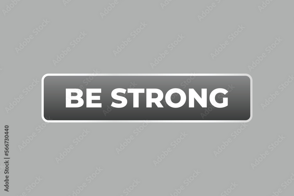 be strong Button. web template, Speech Bubble, Banner Label be strong.  sign icon Vector illustration
