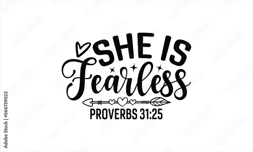 She Is Fearless Proverbs 31:25 - Faith T-shirt design, Lettering design for greeting banners, Modern calligraphy, Cards and Posters, Mugs, Notebooks, white background, svg EPS 10.