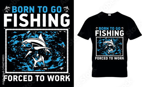 born to go fishing forced to work