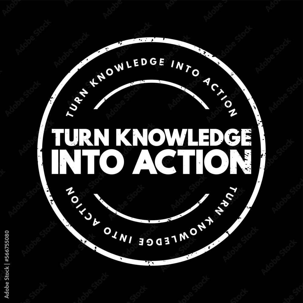 Turn Knowledge Into Action text stamp, concept background