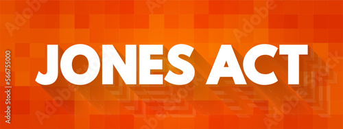 Jones Act - foreign carriers and crews are banned from domestic water routes, text concept background