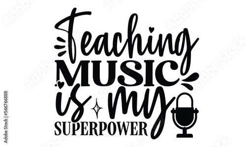 Photography Teaching Music Is My Super Power, Playing musical instruments t-shirt design, Co