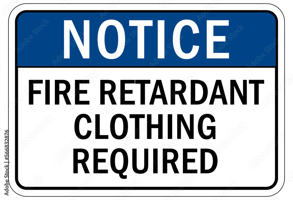 Protective equipment sign and labels fire retardant clothing required
