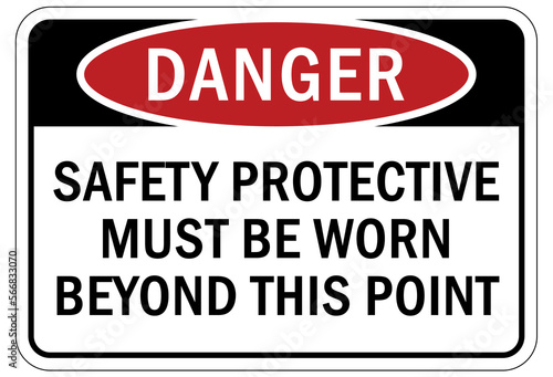 Protective equipment sign and labels safety protective must be worn beyond this point