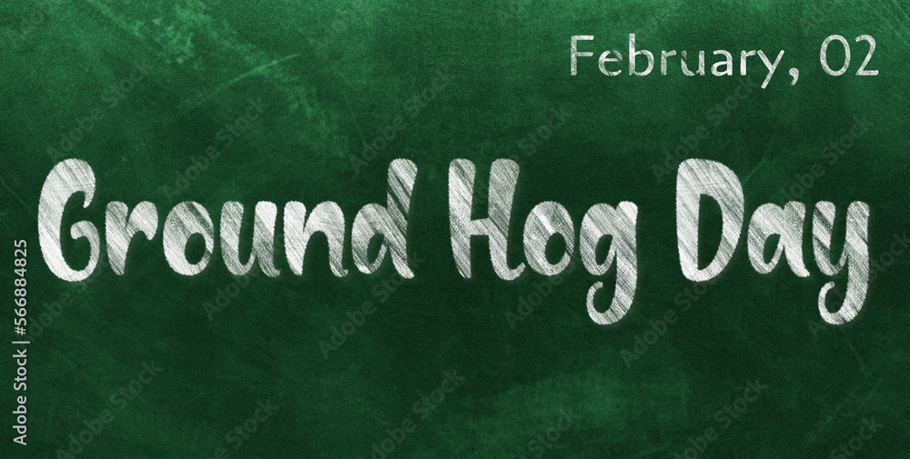 Obraz premium Happy Ground Hog Day, February 02. Calendar of February Chalk Text Effect, design