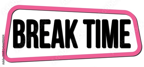 BREAK TIME text on pink-black trapeze stamp sign.