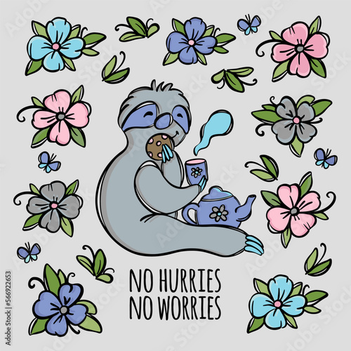 NO HURRIES NO WORRIES Cute Sloth Drinking Tea With Cookies On Flower Meadow Sketch Slogan Text Motto For Design And Printing Is Your Symbol Vector Illustration