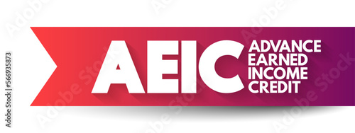 AEIC - Advance Earned Income Credit a way for employees to get a portion of that credit in advance through their paycheck, acronym text concept background