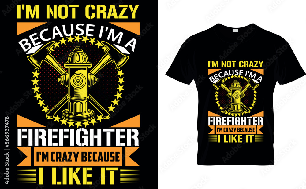 I'M NOT CRAZY BECAUSE I'M A FIREFIGHTER I'M CRAZY BECAUSE I LIKE IT...FIREFIGHTER CREATIVE T-SHIRT DESIGN VECTOR. I'M NOT CRAZY BECAUSE I'M A FIREFIGHTER I'M CRAZY BECAUSE I LIKE IT...FIREFIGHTER CREATIVE T-SHIRT DESIGN VECTOR.