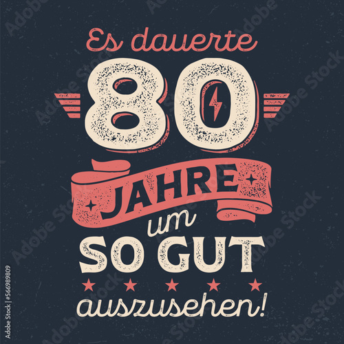 Es dauerte 80 Jahre um so gut auszusehen - Cooles Design für Textildruck oder Werbeartikel.