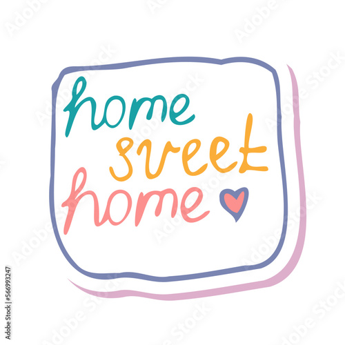 Home sweet home lettering sticker. Cute lettering, careless doodle handwriting, heart shape. For greeting cards, children book and seasonal design. vector cartoon illustration isolated on white.