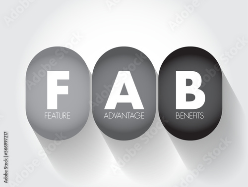 FAB Feature Advantage Benefits - product's traits, while advantage describes what the product or service does, acronym text concept background