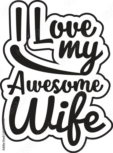 i love my awesome wife