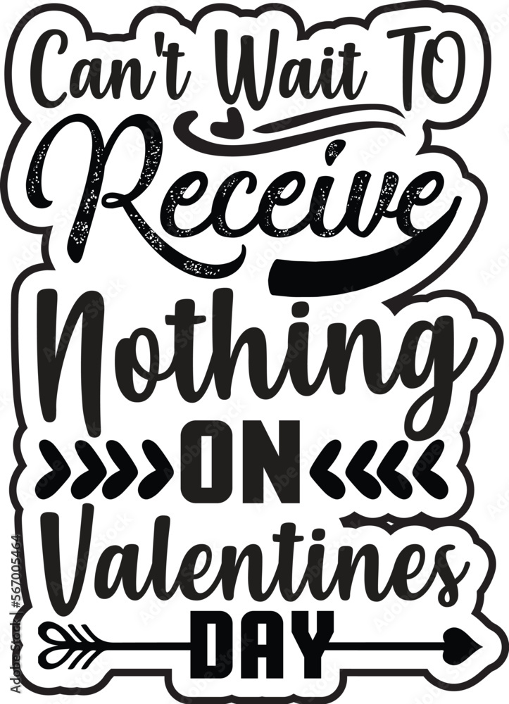 CAN'T WAIT ΤΟ receive NOTHING on VALENTINES DAY CAN'T WAIT ΤΟ receive NOTHING on VALENTINES DAY