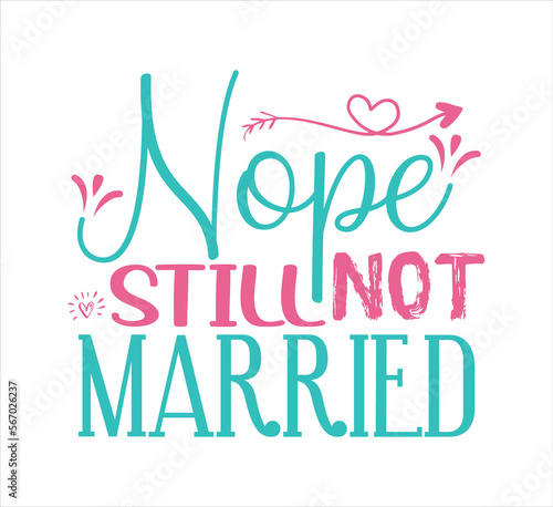 Wife Mom Nurse SVG      Nope Still Not Married SVG        I Swear Because I Care SVG  Teach Love Inspire  SVG  I Speak Fluent Sarcasm SVG Stay Weird SVG   Hello Adventure  SVG   Nurse on Duty SVG   Nu