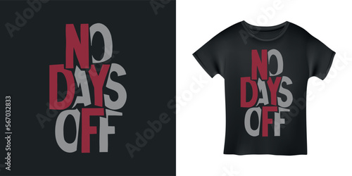 No days off hand drawn motivational typography t-shirt design. Sports related lettering quote. Gym typographical poster. Vector illustration.
