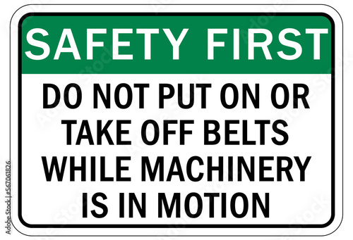 Safety harness, belt and lifeline sign and labels do not put on or take off belts while machinery is in motion