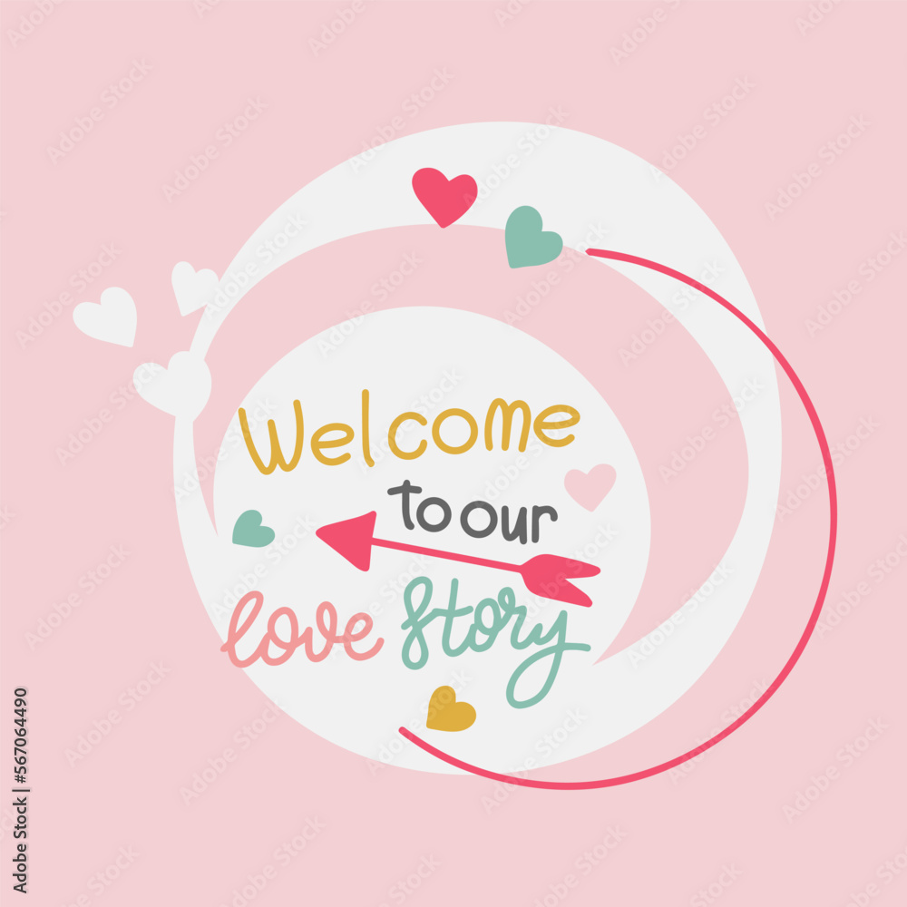 Welcome to our love story, handwritten lettering, decoration for a postcard