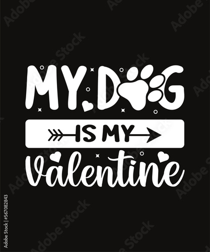 Happy valentine's day my dog is my valentine typography quotes t shirt design on red background