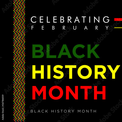 Black History Month. A remarkable history of African American History.
Annually Celebrated :
•	United States of America and Canada
        (In February)
•	Great Britain (In October)
