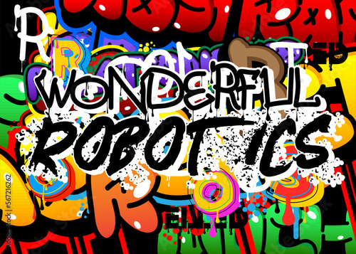 Wonderful Robotics. Graffiti tag. Abstract modern street art decoration performed in urban painting style.