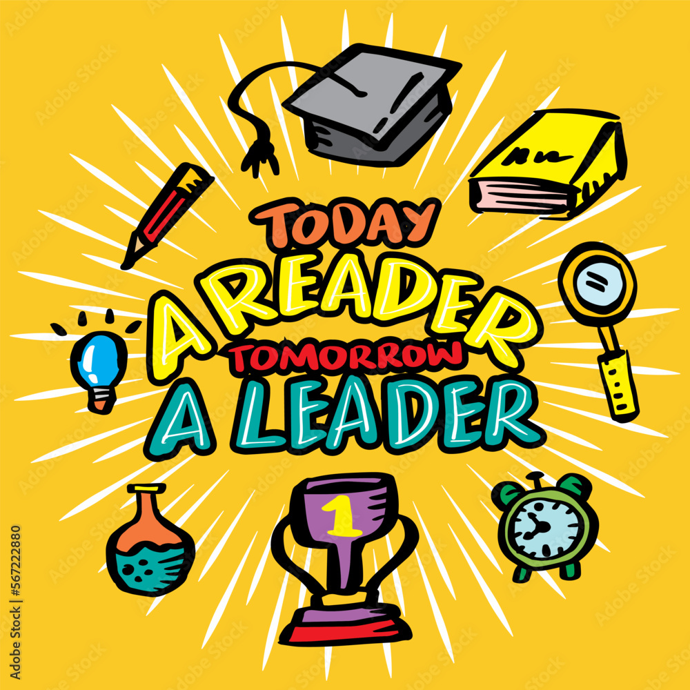 Today a reader tomorrow a leader, hand lettering. Wall art poster for kindergarten classroom Today a reader tomorrow a leader, hand lettering. Wall art poster for kindergarten classroom