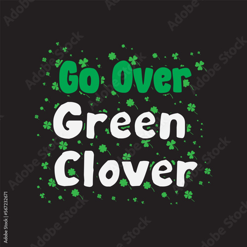 Go Over Green Clover St.Patrick's Day T-shirt Design, SVG cut file