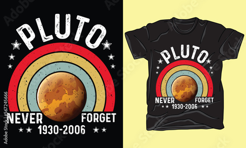 Pluto Never Forget 1930-2006 Earth Day T-shirt Design Vector Template. Hand lettering good for greeting cards, t-shirt, poster, banners, flyers, etc. Vector Illustration.