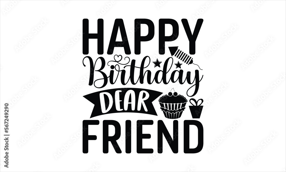 Happy birthday dear friend - Birthday T-shirt Design, Hand drawn
