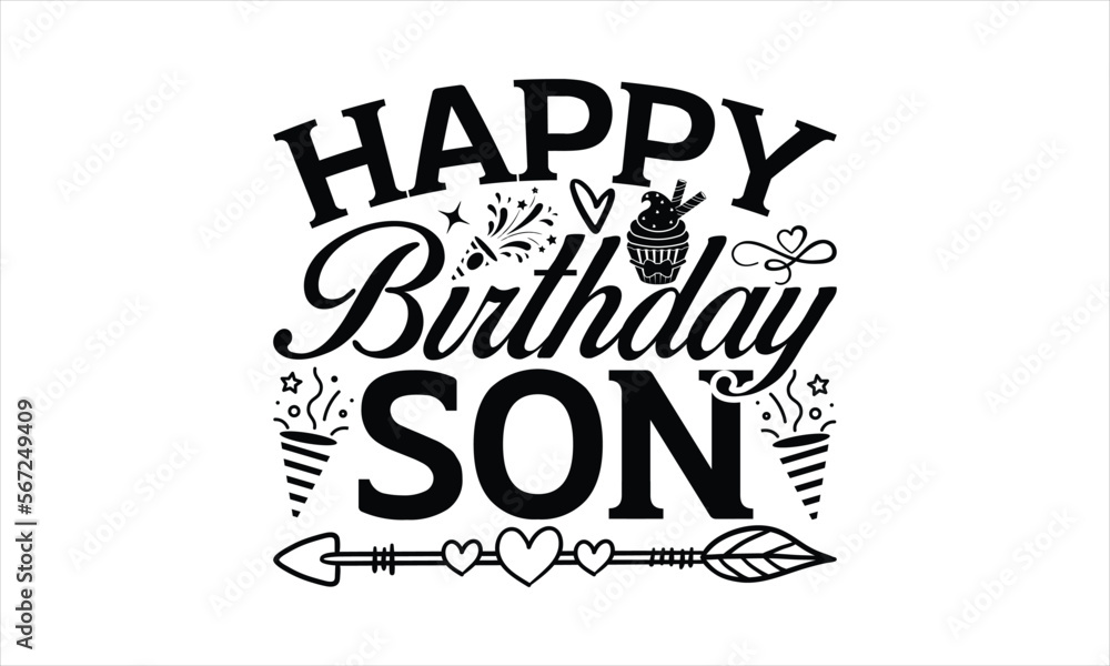 Happy birthday son - Birthday T-shirt Design, Hand drawn vintage illustration with hand-lettering and decoration elements, SVG for Cutting Machine, Silhouette Cameo, Cricut.