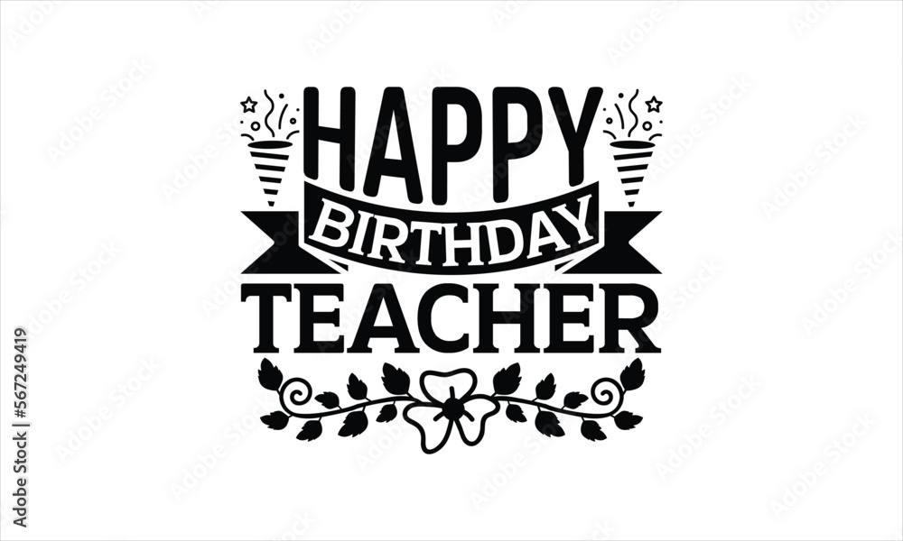 Vecteur Stock Happy birthday teacher Birthday Tshirt design