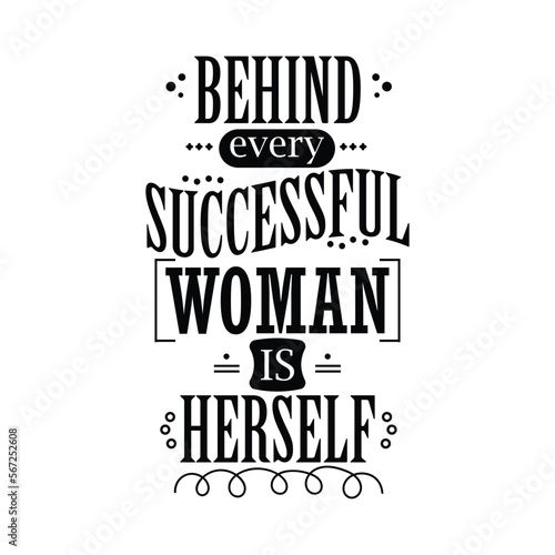 Behind every Successful woman is herself,Inspirational Quote Vector Design
