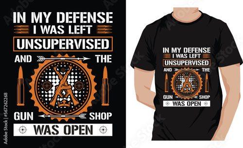 In my defense i was left unsupervised and the gun - Gun T-shirt